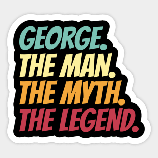 George The Man The Myth The Legend Sticker